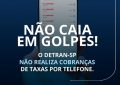 Novo golpe telefônico faz cobrança financeira em nome do Detran-SP