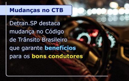 DETRAN.SP DESTACA MUDANÇA NO CTB QUE GARANTE BENEFÍCIOS PARA OS BONS CONDUTORES